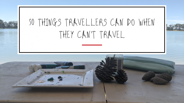 Things To Do When You Can't Travel